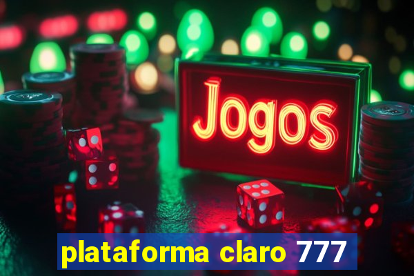 plataforma claro 777